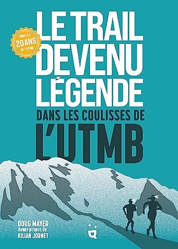 Le Trail devenu légende Dans les coulisses de l’UTMB