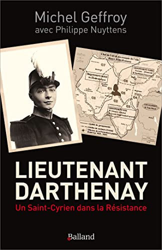 Lieutenant Darthenay un Saint-Cyrien dans la Résistance