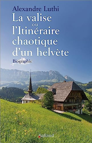 La valise ou l'itinéraire chaotique d'un Helvète