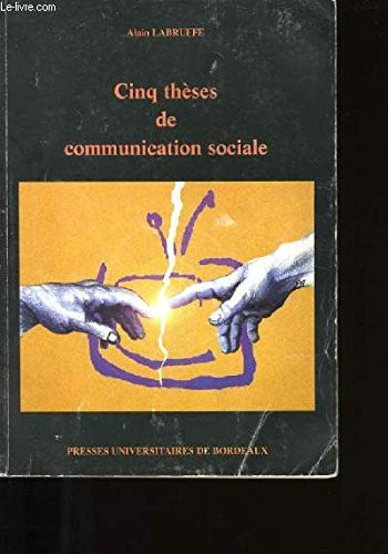 CINQ THESES DE COMMUNICATION POSITIVE (PU BORDEAUX HOR)