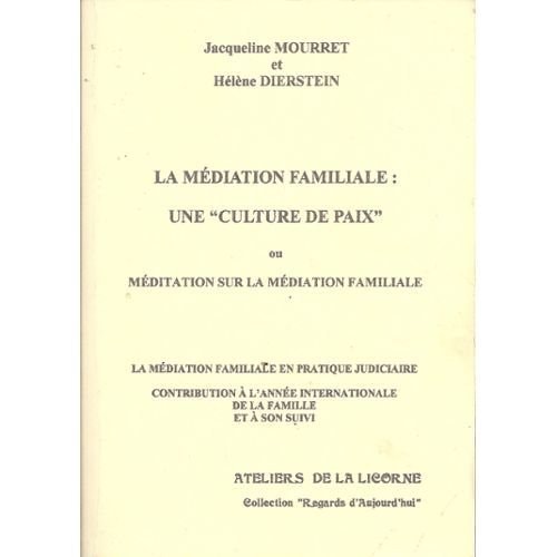 Le médiation familiale--une culture de paix, ou, Méditation sur la médiation familiale la médiation familiale en pratique judiciaire : contribution à l'Année internationale de la famille et à son suivi