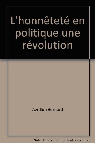 L'Honnetete En Politique. Une Revolution