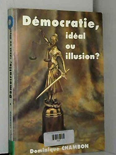 Démocratie, illusion ou idéal ?