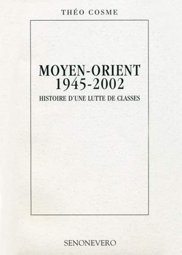 Moyen-Orient, 1945-2002 histoire d'une lutte de classes