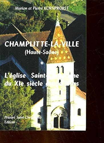 Champlitte-la-ville, Haute-Saône: L'église Saint-Christophe du XIe siècle à nos jours