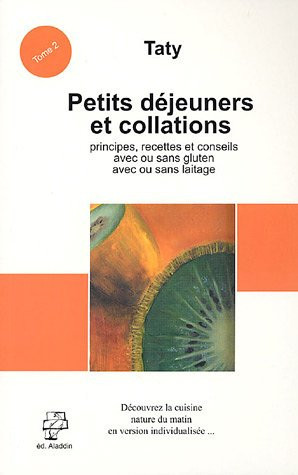 Petits déjeuner et collations Tome 2, Recettes avec ou sans gluten, avec ou sans laitage