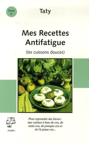 Mes recettes anti-fatigue (Les cuissons douces)