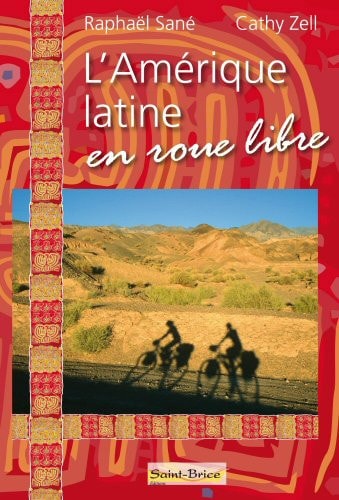 L' Amérique latine en roue libre 20 mois à vélo