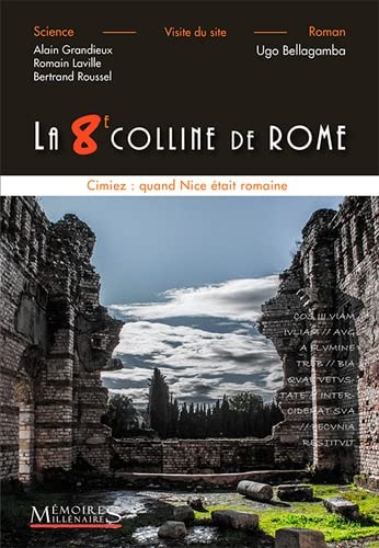 La 8e colline de Rome Nice : Cimiez au IIIe siècle
