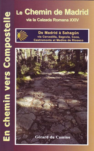 Le chemin de Madrid - en chemin vers Compostelle (Madrid, Segovia, Sahagun). (French Edition)