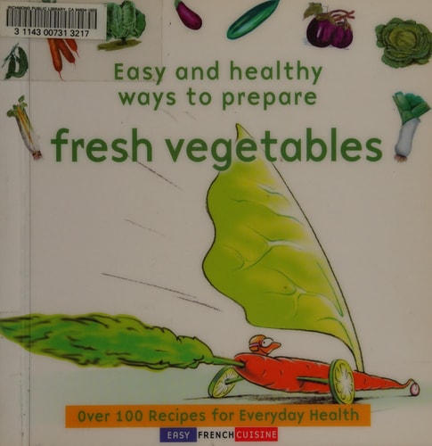 Easy and Healthy Ways to Prepare Fresh Vegetables 48 Vegetarian Recipes, 24 Vegan Recipes : All Recipes Serve 4 People