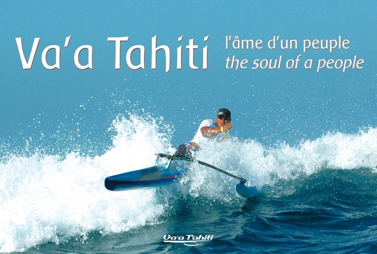 Va'a Tahiti l'âme d'un peuple