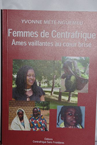 Femmes de Centrafrique Ames vaillantes au coeur brisé