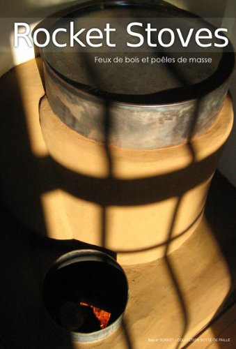 Rocket stoves - Feux de bois et poêles de masse (French Edition)