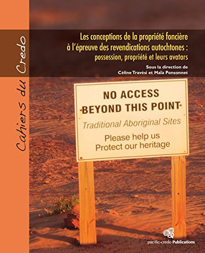 Les conceptions de la propriété foncière à l'épreuve des revendications autochtones possession, propriété et leurs avatars