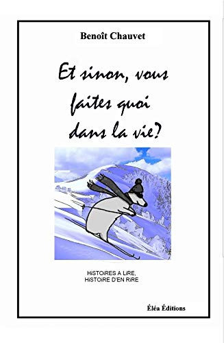 Et sinon, vous faites quoi dans la vie? histoires à lire, histoire d'en rire