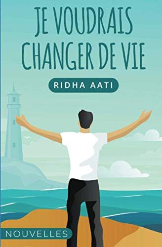Je voudrais changer de vie (French Edition)