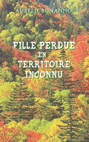 Fille perdue en territoire inconnu - roman