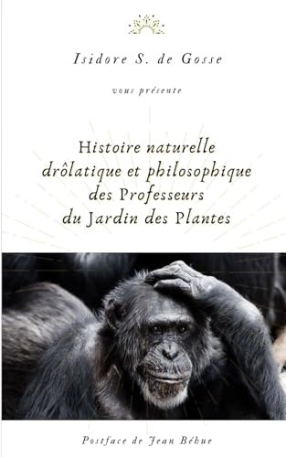 Histoire Naturelle, Drolatique Et Philosophique Des Professeurs Du Jardin Des Plantes