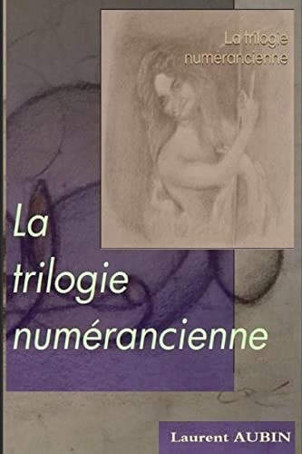 La Trilogie Numerancienne Ou les Peregrinations de l'Ange Cretin