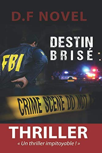 Destin brisé: Un thriller impitoyable ! (French Edition)