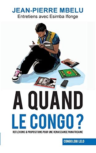 A quand le Congo? Réflexions & propositions pour une renaissance panafricaine