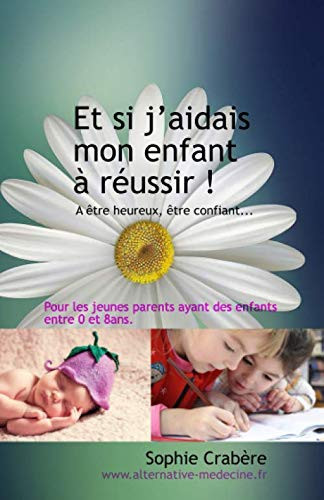 Et si j’aidais mon enfant à réussir… (French Edition)