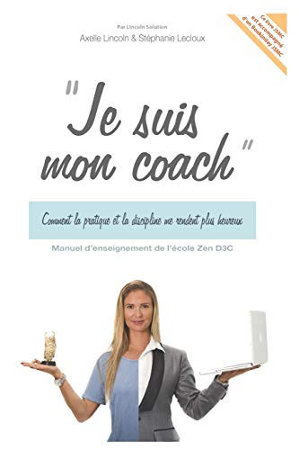 Je Suis Mon Coach Comment la pratique et la discipline me rendent heureux.