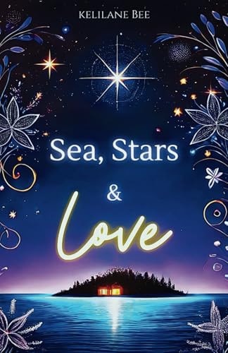 Sea, Stars & Love: Une romance d’été feel-good, pleine d’émotion, de deuxième chance… et d’espoir ! (French Edition)