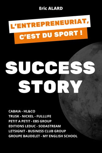 L'entrepreneuriat, c'est du sport: Tome 2 : Success Story