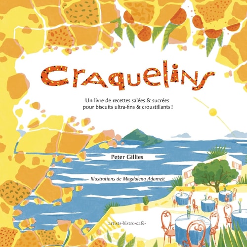 Craquelins Un livre de recettes salées et sucrées pour biscuits ultra-fins et croustillants