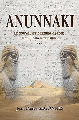 ANUNNAKI le nouvel et dernier espoir des dieux de sumer