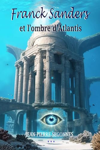 Franck Sanders et l'ombre d'Atlantis (French Edition)