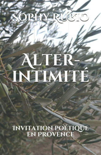 Alter-intimité invitation poétique en Provence : recueil de poésie