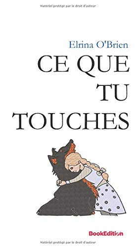 Ce que tu touches (French Edition)