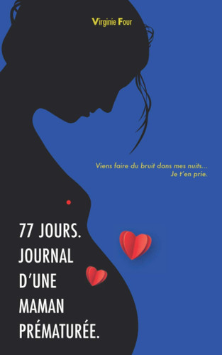 77 jours. Journal d'une maman prématurée. (French Edition)