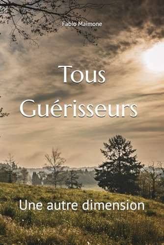 Tous Guérisseurs Tome 2: Une autre dimension (French Edition)