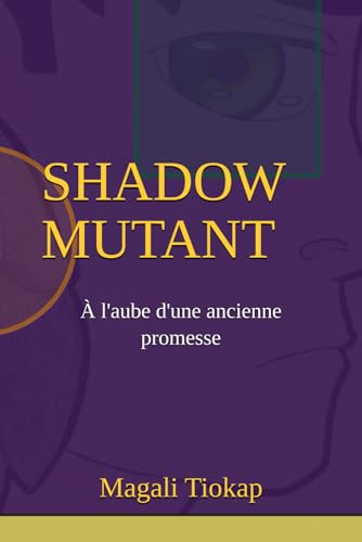 Shadow Mutant: À l'aube d'une ancienne promesse (French Edition)