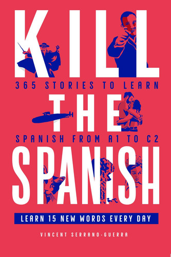 Kill the Spanish - 365 Stories from A1 to C2