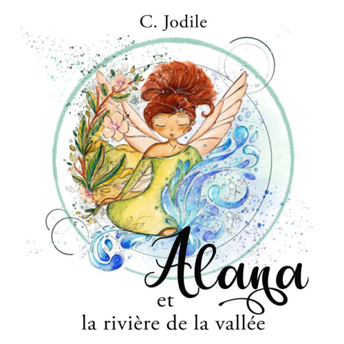 Alana et la rivière de la vallée (Les aventures de la fée Alana) (French Edition)