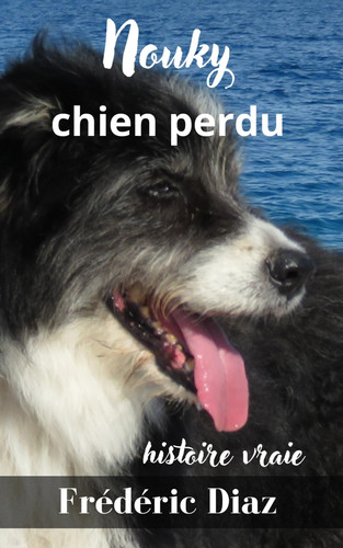 Nouky chien perdu: livre chien histoire vraie (French Edition)