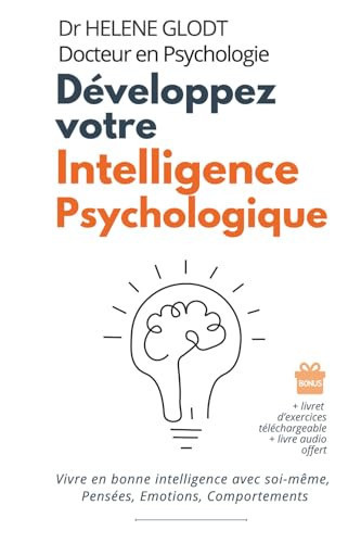 Développez votre Intelligence Psychologique : Livre de Psychologie et Auto-thérapie des émotions, pensées et comportements: Psychoéducation ... pour trouver son bien-être (French Edition)