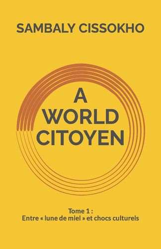 A World Citoyen Tome 1: Entre lune de miel et chocs culturels