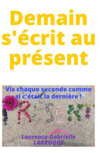 Demain s'écrit au présent vis chaque seconde comme si c'était la dernière