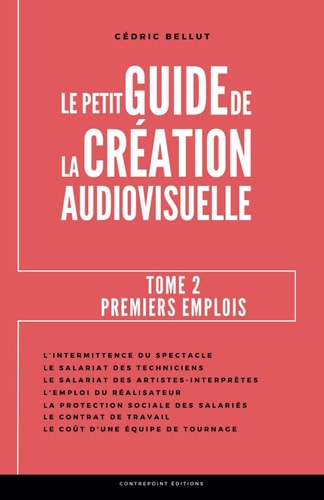 Le petit guide de la création audiovisuelle - Tome 2: Premiers emplois (French Edition)