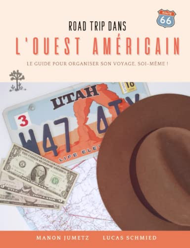Road trip dans l'Ouest américain: le guide pour organiser son voyage soi-même (French Edition)
