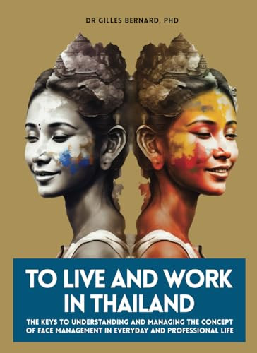 Live and Work in Thailand: The keys to understanding and managing the concept of face management in everyday and professional life