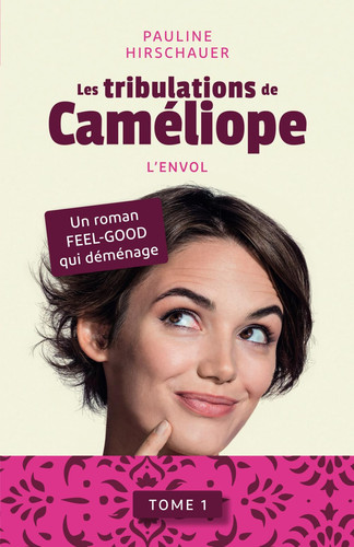 Les tribulations de Caméliope - L'envol: embarquez pour un livre d’aventures tendres et drôles. Amour, voyage et rire, courage et confiance en soi, ... (t.1) (La saga de Caméliope) (French Edition)