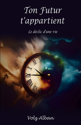 Ton Futur t'appartient - le déclic d'une vie