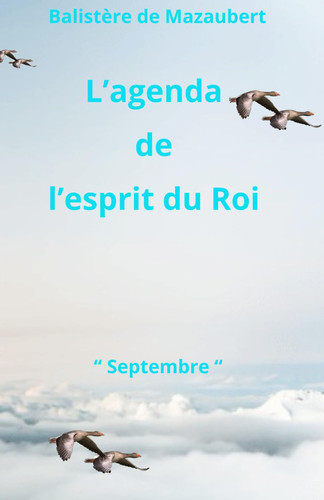 L'agenda de l'esprit du Roi: " Septembre " 2023 n° 9 (French Edition)